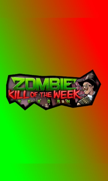 Zombie Kill of the Week - Reborn