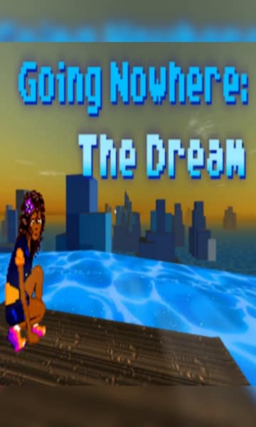 Going Nowhere: The Dream