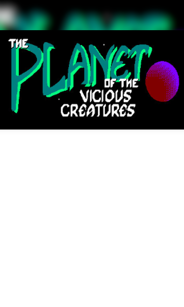 The Planet of the Vicious Creatures