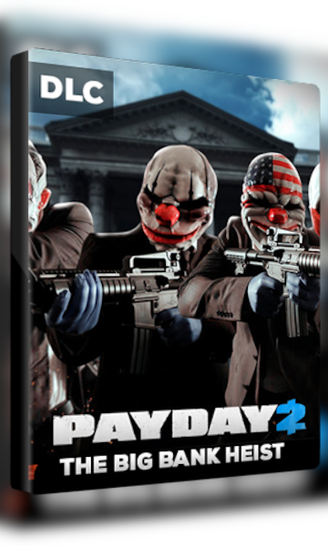 PAYDAY 2: The Big Bank Heist