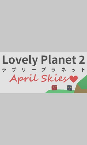 Lovely Planet 2: April Skies