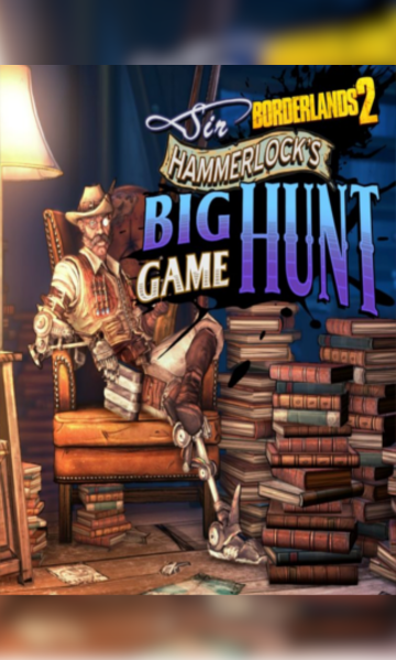 Borderlands 2: Sir Hammerlock’s Big Game Hunt